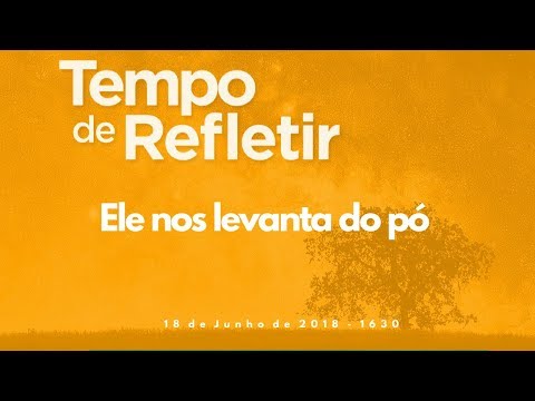 Tempo de Refletir 1630 - Ele nos levanta do pó!
