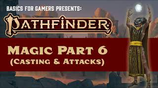 Pathfinder (2e) Magic Part 6: Casting, Spell Attacks and Saving Throws