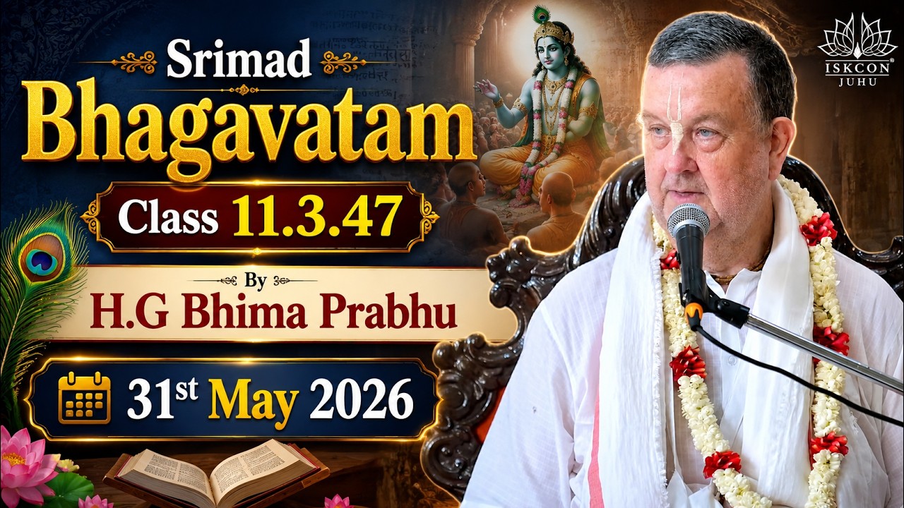 Srimad Bhagavatam Class 11.3.47 | By H.G Bhima Prabhu | 31st May 2026