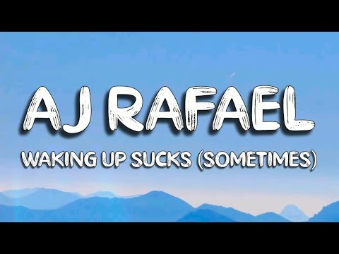 Waking Up Sucks (Sometimes) - AJ Rafael (Lyrics)