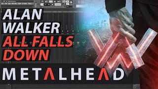 Alan Walker ► All Falls Down (Metal Cover) // FL STUDIO // Free Download