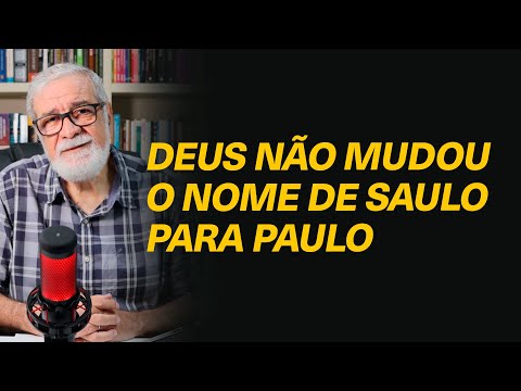 Deus mudou o nome de Saulo para Paulo? - Rev. @pnooficial