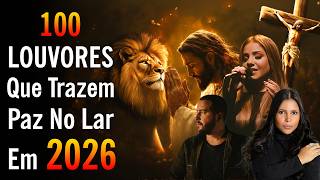 Louvores Que Trazem Paz No Lar Em 2026, Top Músicas Gospel, Hinos Evangélicos, Louvores De Adoração