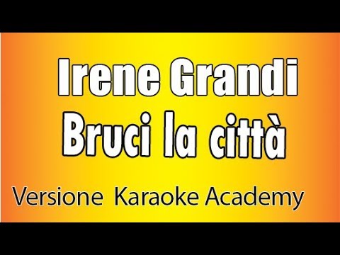 Irene Grandi - Bruci la città (Versione Karaoke Academy Italia)