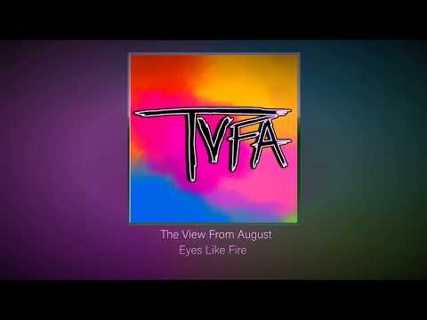THE VIEW FROM AUGUST | EYES LIKE FIRE