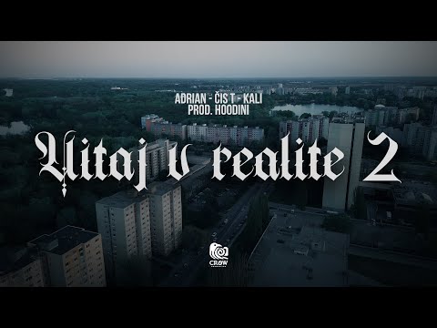 ADRIAN, ČIS T & KALI - Vitaj v realite 2 (prod. Hoodini) |Official Video|