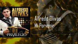 Alfredo Olivas - Mi Porvenir