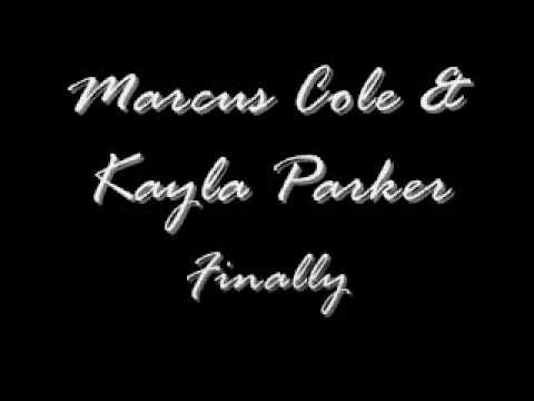 Marcus Cole & Kayla Parker - Finally