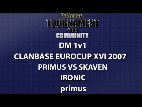 UT2004 DM 1v1 - ClanBase Eurocup XVI - primus vs skAven - Ironic - primus