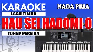 Download lagu Karaoke - Hau Sei Hadomi O // Tonny Pereira ( Nada Pria ) mp3