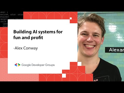 Building AI systems for fun and profit - Alex Conway