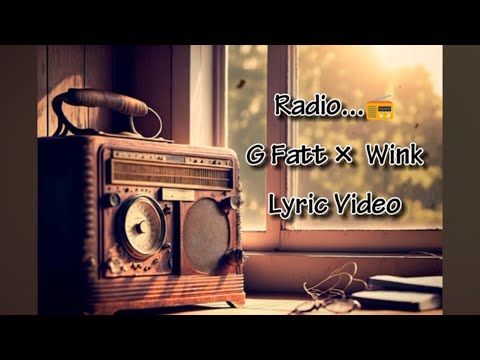Radio 📻. G Fatt / Wink (Lyric Video)