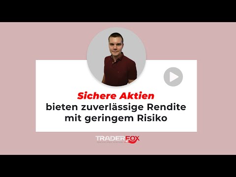 Sichere Aktien bieten zuverlässige Rendite mit geringem Risiko