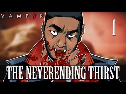 [1] The Neverending Thirst (Let's Play Vampyr w/ GaLm)