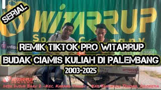 Download lagu REMIK TIKTOK PRO WITARRUP BUDAK CIAMIS KULIAH DI PALEMBANG 2003 - 2025 mp3