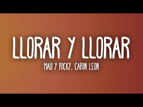 Mau y Ricky, Carin Leon - Llorar y Llorar (Letra/Lyrics)