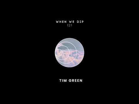 Tim Green - When We Dip 121