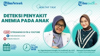 HEALTHY TALK: Deteksi Penyakit Anemia pada Anak