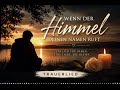 Wenn der Himmel deinen Namen ruft“ - Dieses Lied hilft beim Abschiednehmen 💔