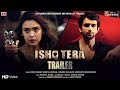 Ishq Tera Official Trailer Hrishitaa Bhatt Mohit Madaan Jojo D Souza Latest Hindi Movies