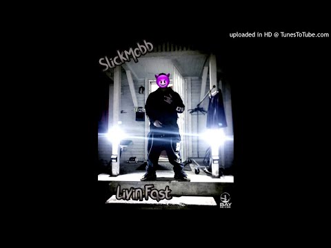 Livin’ Fa$t - SlickMobb