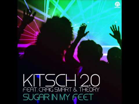 Kitsch 2.0 feat. Craig smart & Theory - Sugar in my feet