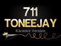 TONEEJAY - 711 (Karaoke Version)