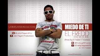 El Fredd - Miedo De Ti Prod By Latin Players El Fredd Y Trochez..REGGEATON FULL COLOMBIA LATINO 2013