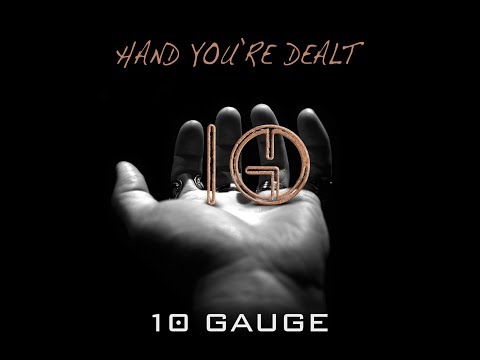 10 Gauge Hand You're Dealt