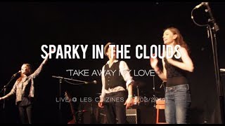 SPARKY IN THE CLOUDS - TAKE AWAY MY LOVE - LIVE @ LES CUIZINES 07032014