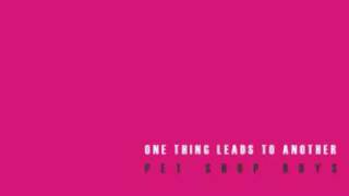 One Thing Leads to Another - Pet Shop Boys