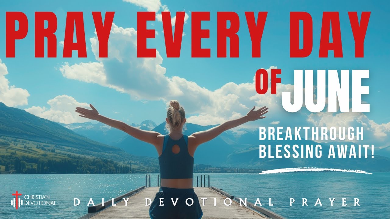 PRAY THIS Daily Blessing Prayer for June Breakthrough | Start Your Day with Christian Motivation