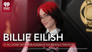 Billie Eilish Is 'All Done' With New Album As She Reveals Tracklist | Fast Facts