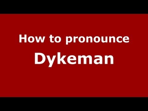 How to Pronounce Dykeman - PronounceNames.com
