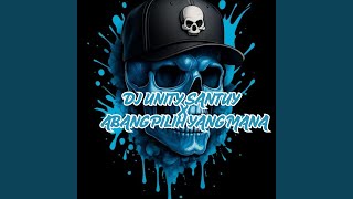 Download lagu DJ UNITY SANTUY X ABANG PILIH YANG MANA mp3 Download lagu DJ UNITY SANTUY X ABANG PILIH YANG MANA mp3