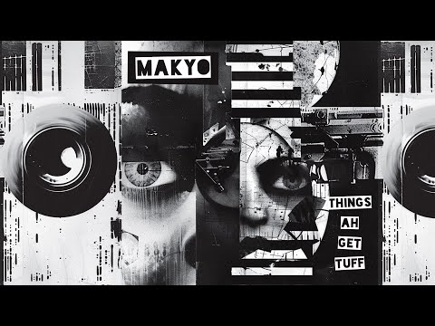 Makyo - Things Ah Get Tuff
