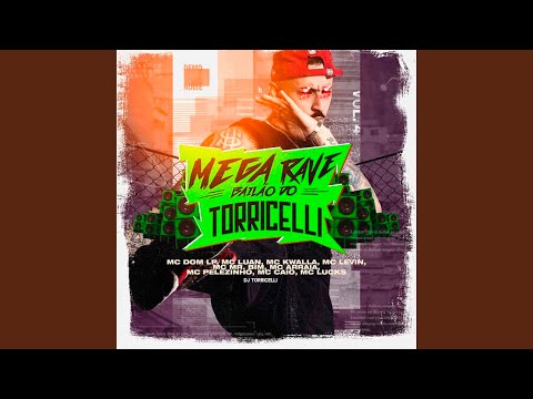 Mega Rave Bailão do Torricelli (feat. MC Mr Bim, MC Dom Lp, MC Luan, MC Kwalla, MC Levin, MC...