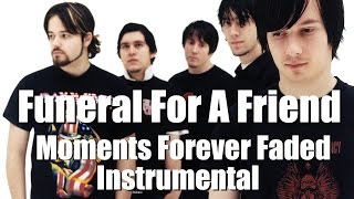 [Instrumental] Funeral For A Friend - Moments Forever Faded