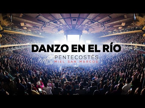 DANZO EN EL RÍO | OFICIAL | Video Sencillo Pentecostés Miel San Marcos
