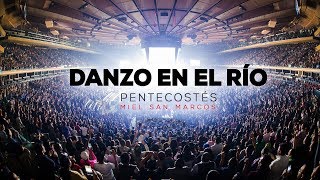 DANZO EN EL RÍO | OFICIAL | Video Sencillo &quot;Pentecostés&quot; Miel San Marcos