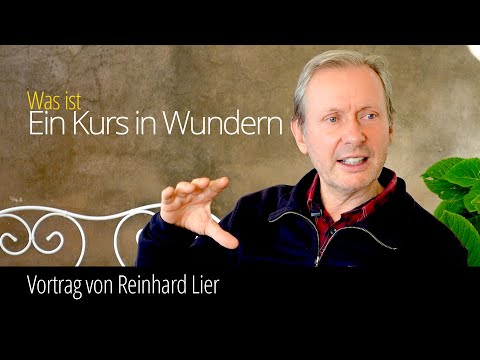 Ein Kurs in Wundern: erklärt von Reinhard Lier