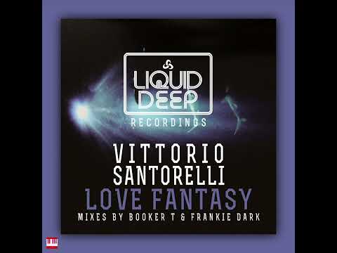 Vittorio Santorelli, Booker T & Wendy Lewis - Love Fantasy (Excursion Mix) [LIQUID DEEP RECORDINGS]