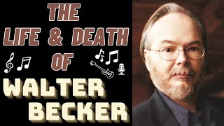 The Life &amp; Death of Steely Dan&#39;s WALTER BECKER