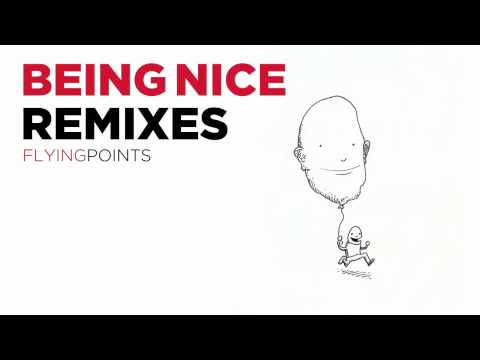 Flying Points - Being Nice (Remixes)