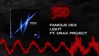 Famous Dex - Light (ft. Drax Project) | 300 Ent (Official Audio)