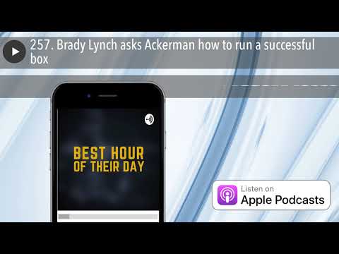 257. Brady Lynch asks Ackerman how to run a successful box