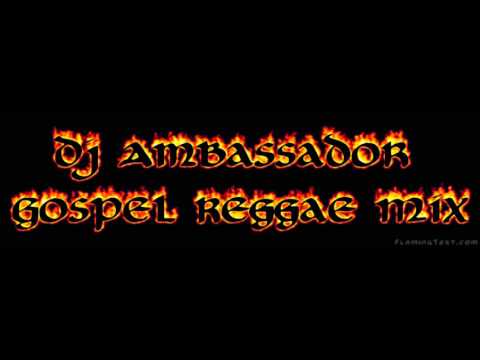 Dj Ambassador - Gospel Reggae Mix