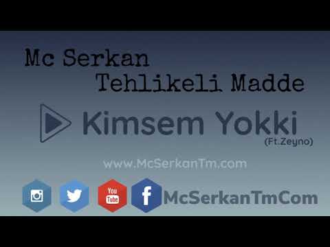 Mc Serkan Tehlikeli Madde - Kimsem Yokki (Ft.Zeyno)