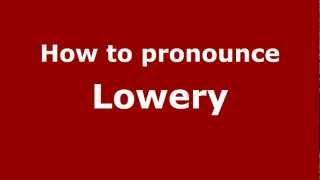 How to pronounce Lowery