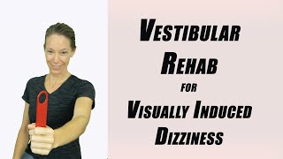 Vestibular Rehab for Visually-Induced Motion Sickness aka Visually Induced Dizziness